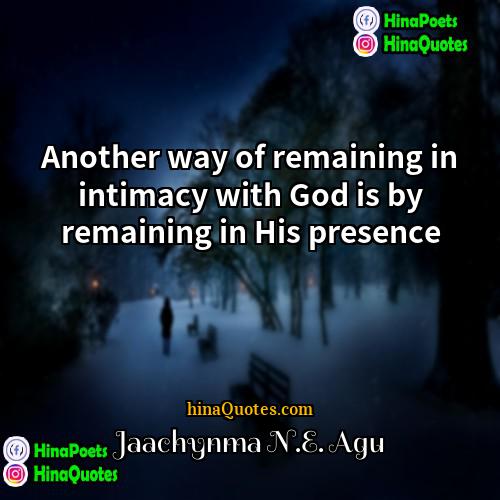 Jaachynma NE Agu Quotes | Another way of remaining in intimacy with